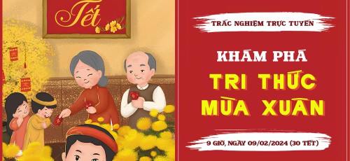 TRẮC NGHIỆM TRỰC TUYẾN: "KHÁM PHÁ TRI THỨC MÙA XUÂN"