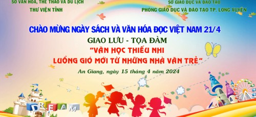 THƯ VIỆN TỈNH AN GIANG TỔ CHỨC GIAO LƯU – TOẠ ĐÀM:  “VĂN HỌC THIẾU NHI – LUỒNG GIÓ MỚI TỪ NHỮNG NHÀ VĂN TRẺ”