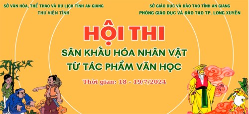 CHƯƠNG TRÌNH HỘI THI SÂN KHẤU HÓA NHÂN VẬT TỪ TÁC PHẨM VĂN HỌC.