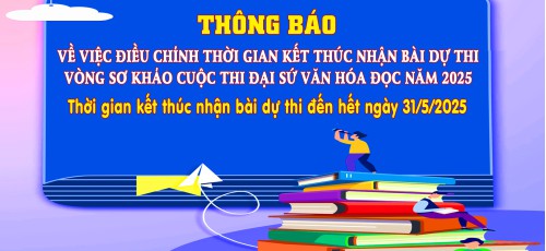 Điều chỉnh thời gian nhận bài dự thi Vòng Sơ khảo Cuộc thi Đại sứ Văn hóa đọc năm 2025